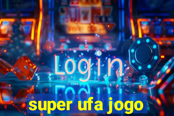 super ufa jogo