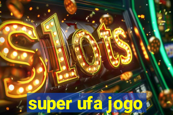 super ufa jogo