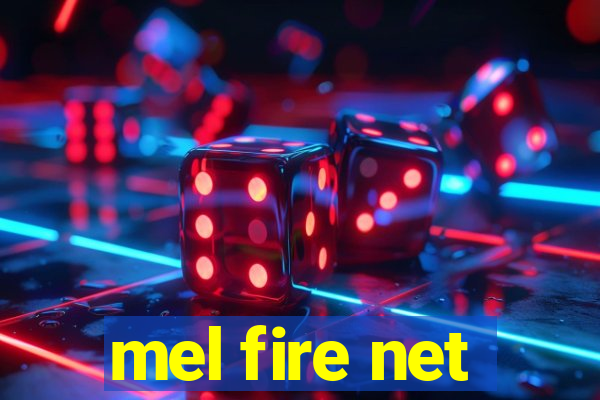 mel fire net