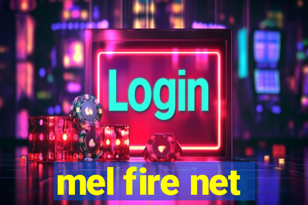 mel fire net