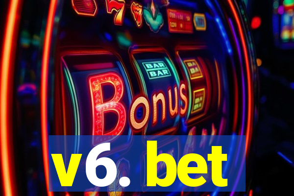 v6. bet