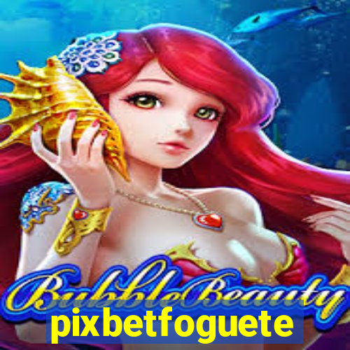 pixbetfoguete