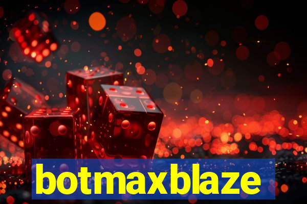 botmaxblaze