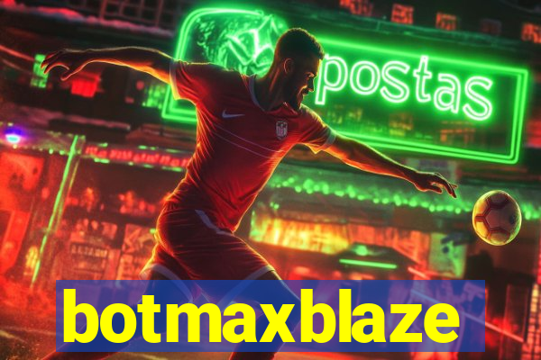 botmaxblaze