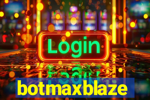 botmaxblaze