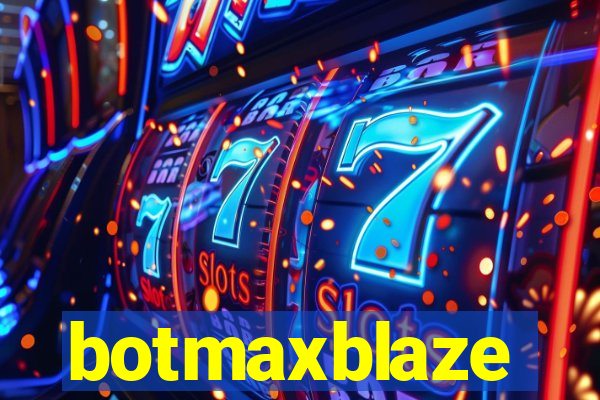 botmaxblaze