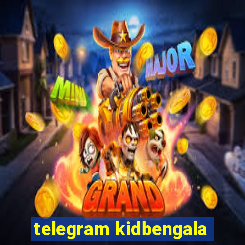 telegram kidbengala