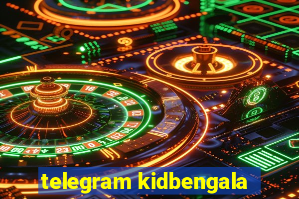 telegram kidbengala