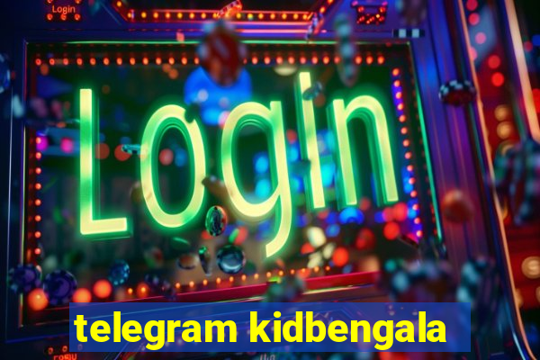 telegram kidbengala