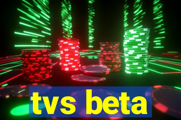 tvs beta