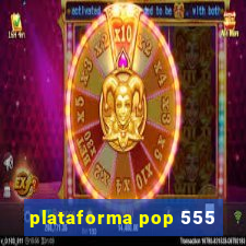 plataforma pop 555