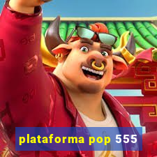 plataforma pop 555