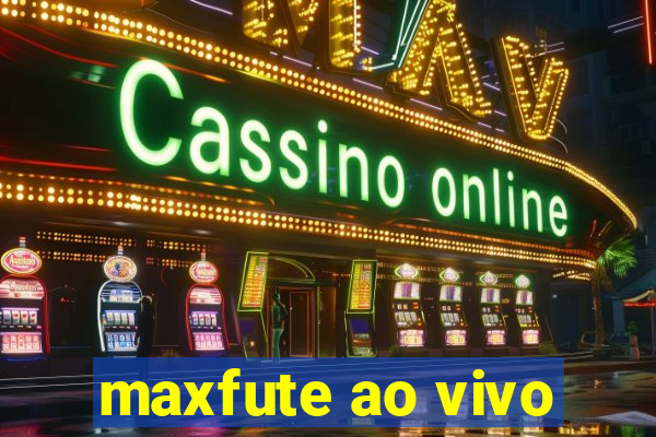 maxfute ao vivo