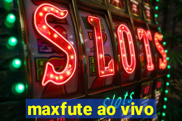 maxfute ao vivo