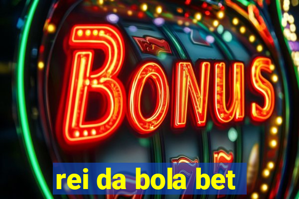 rei da bola bet