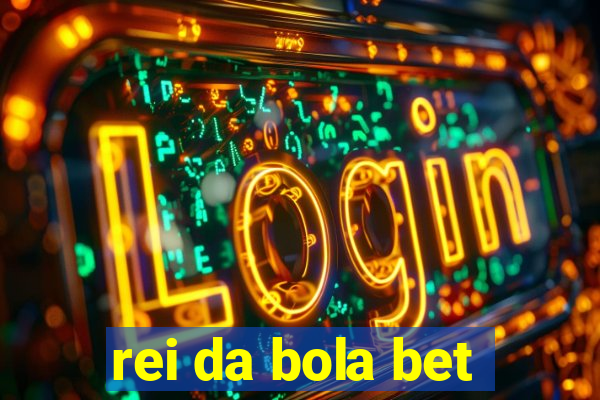 rei da bola bet