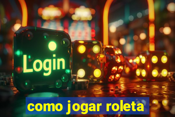 como jogar roleta