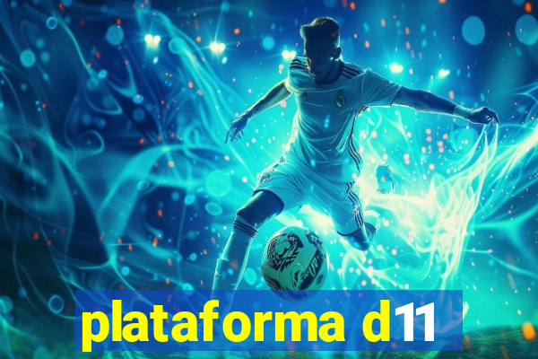 plataforma d11