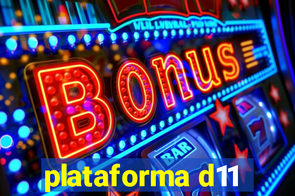 plataforma d11