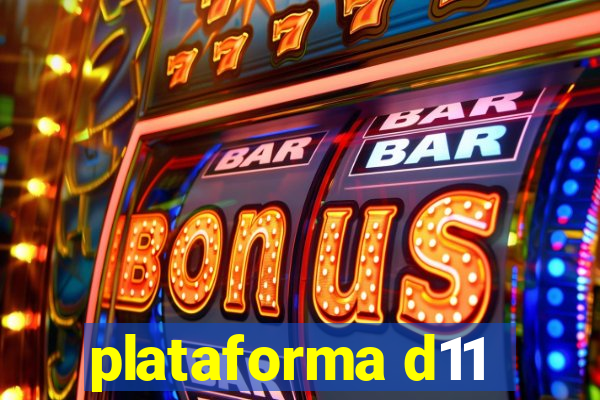 plataforma d11