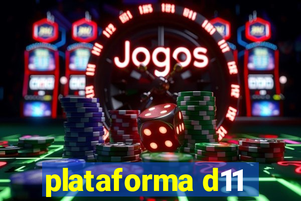 plataforma d11