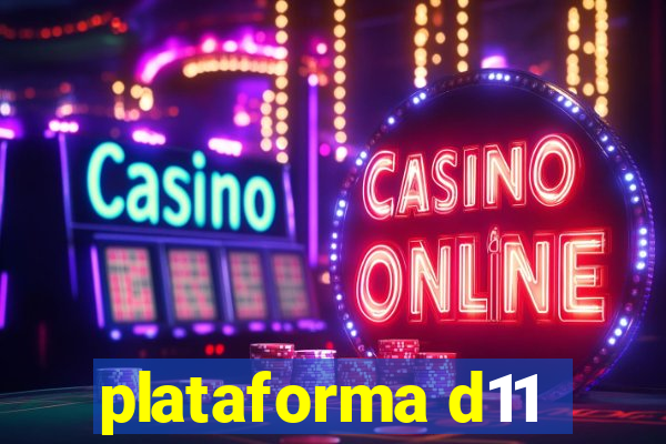 plataforma d11