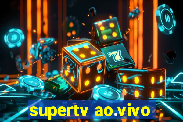 supertv ao.vivo