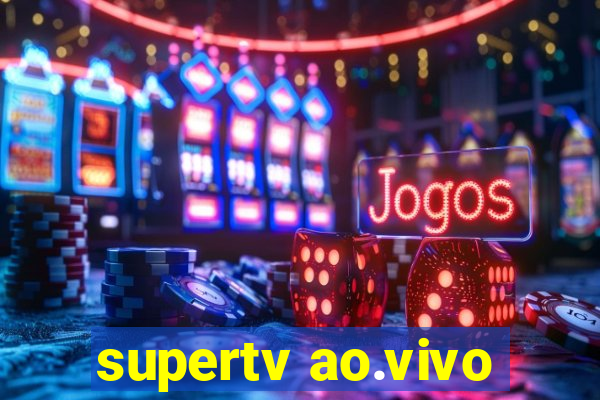 supertv ao.vivo