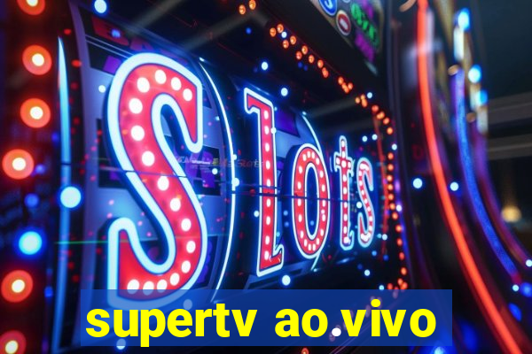 supertv ao.vivo