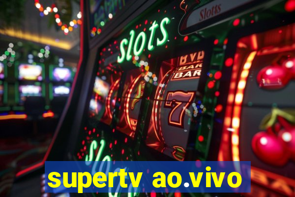 supertv ao.vivo