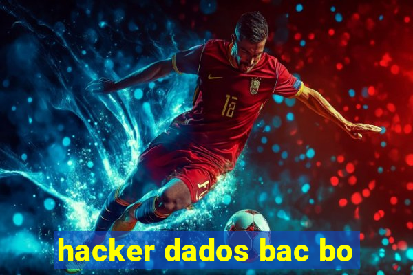 hacker dados bac bo