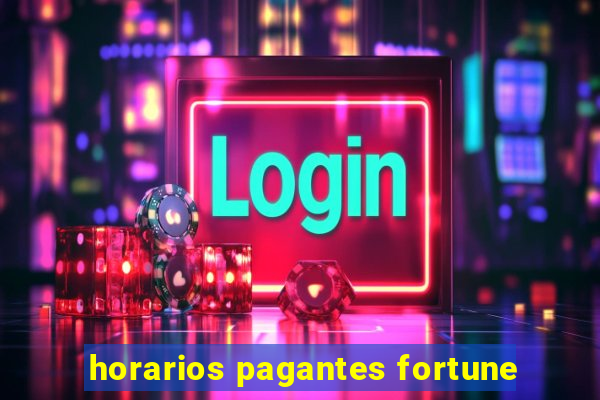 horarios pagantes fortune