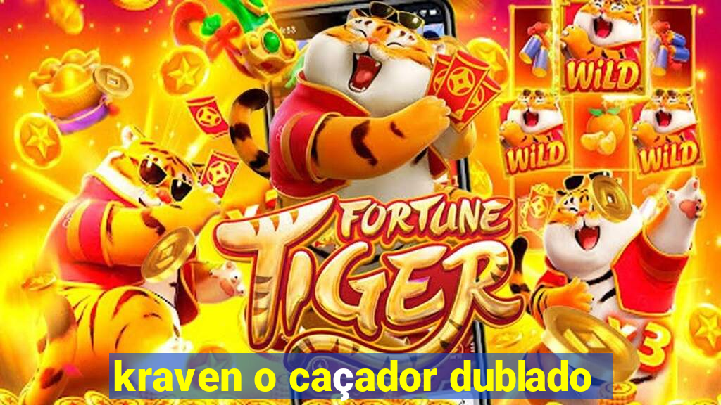 kraven o caçador dublado