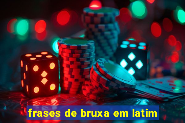 frases de bruxa em latim