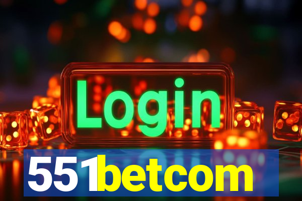 551betcom