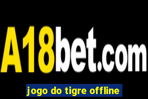 jogo do tigre offline