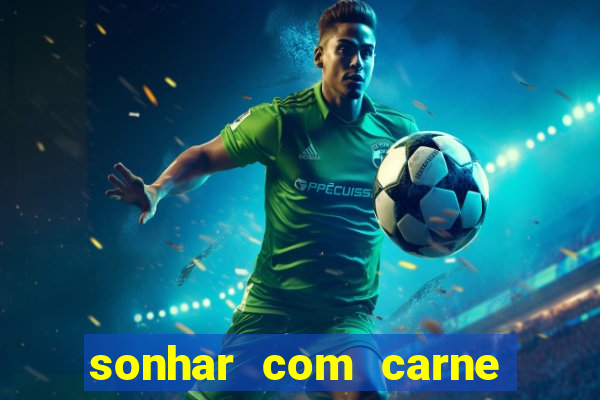 sonhar com carne assada jogo do bicho