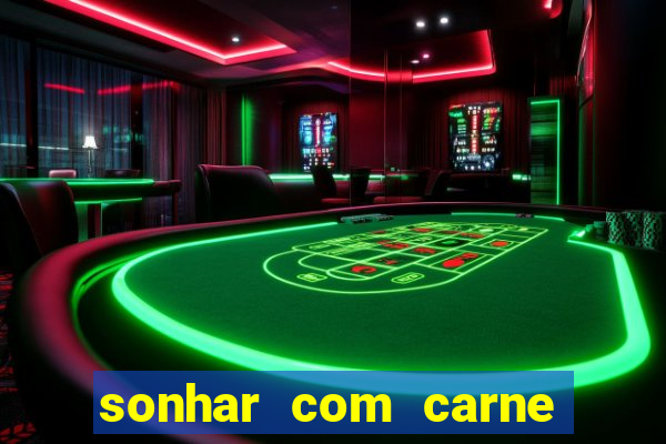 sonhar com carne assada jogo do bicho