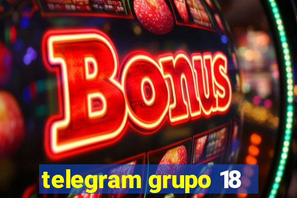 telegram grupo 18