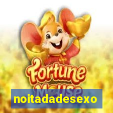 noitadadesexo