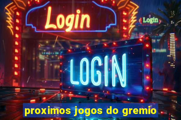 proximos jogos do gremio