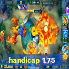 handicap 1.75