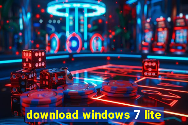 download windows 7 lite