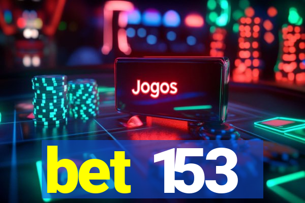 bet 153