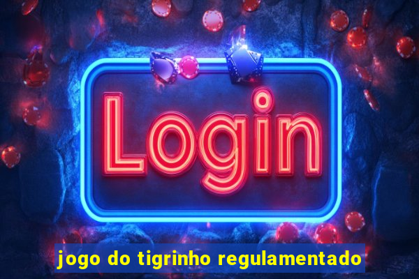 jogo do tigrinho regulamentado