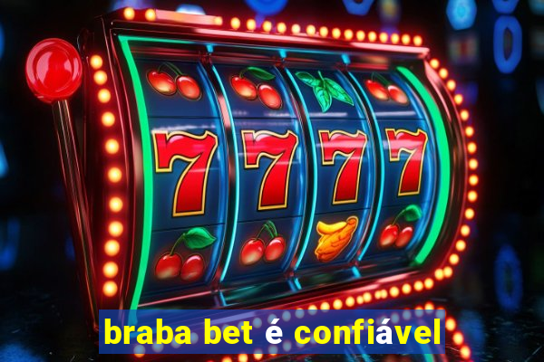 braba bet é confiável