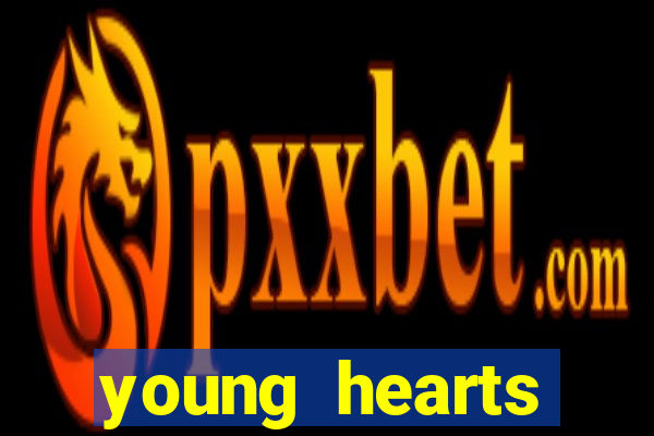 young hearts assistir online