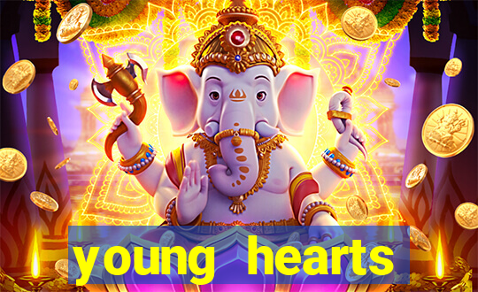 young hearts assistir online