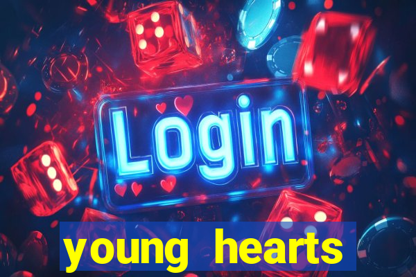 young hearts assistir online