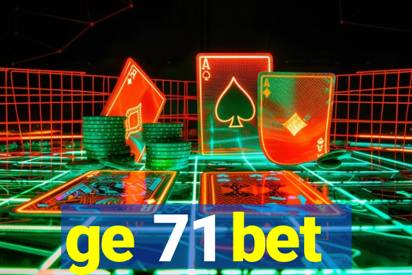 ge 71 bet